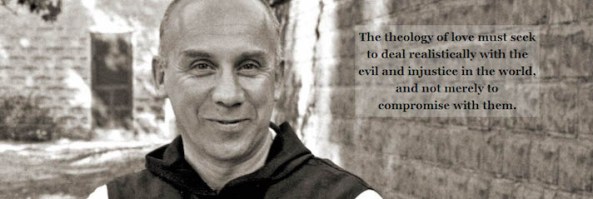 The theology of love must seek to deal realistically with the evil and injustice in the world, and not merely to compromise with them.